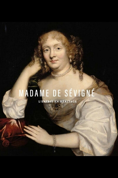 Mme de Sévigné, l'esprit en héritage